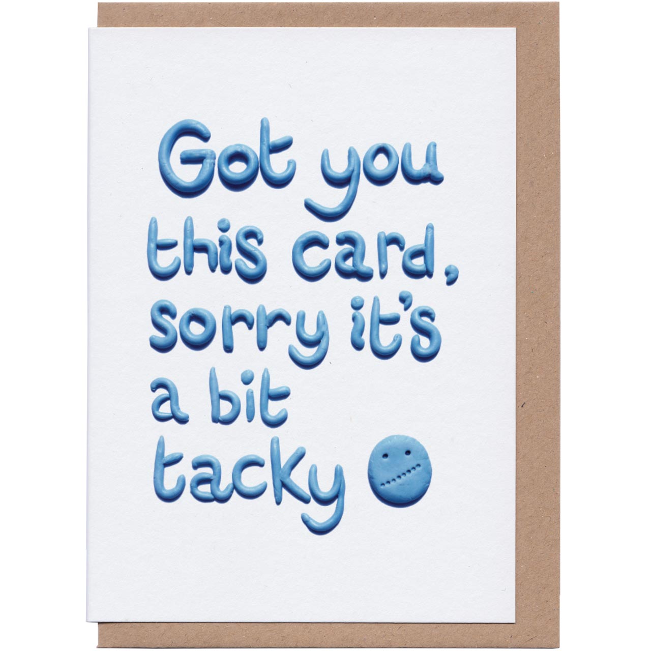 Got You This Card Sorry It's A Bit Tacky